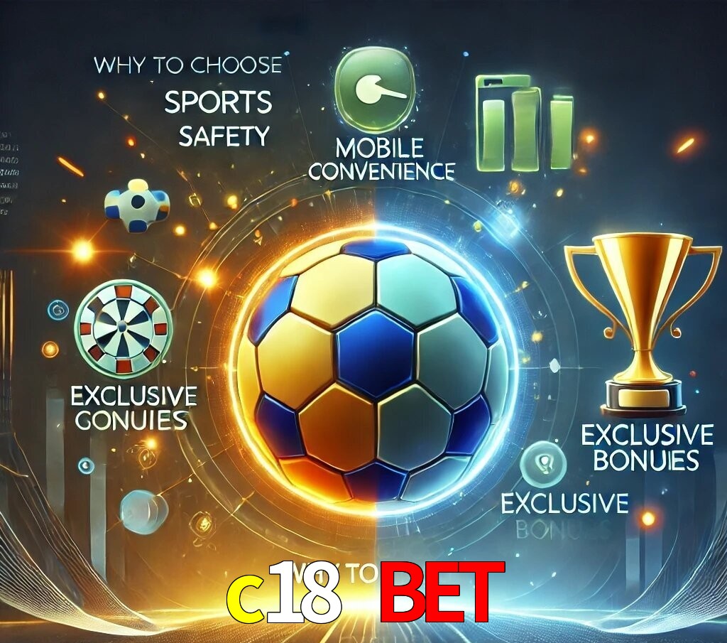 Por Que Escolher o c18 bet?